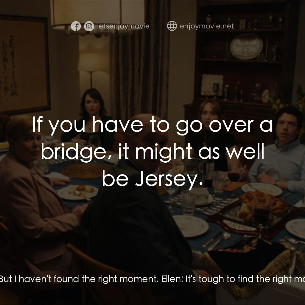 巴特沙博斯電影對白：Ellen:  A couple of weeks ago, you said you were gonna break up with him. Abby:  