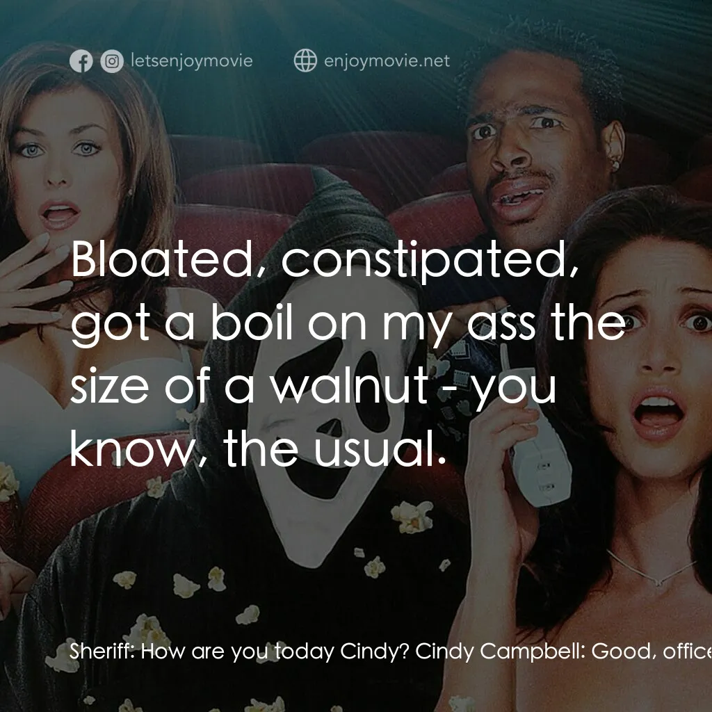 搞乜鬼奪命雜作電影對白：Sheriff:  How are you today Cindy? Cindy Campbell:  Good, officer, how are you? S