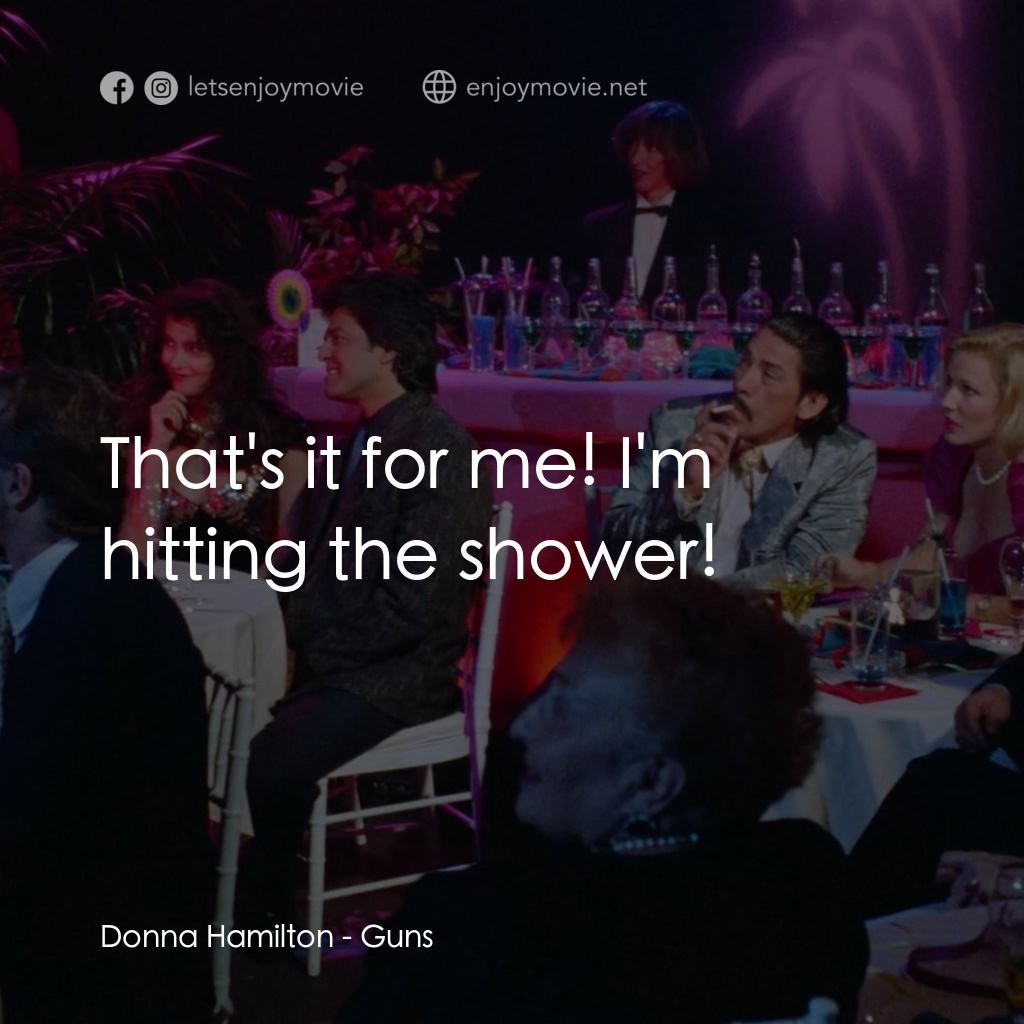 美女特工隊經典對白：Donna Hamilton: That's it for me! I'm hitting the shower!