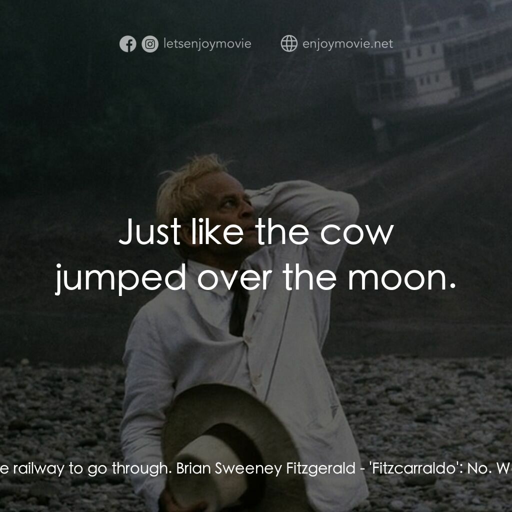 陸上行舟電影對白：Brian Sweeney Fitzgerald - 'Fitzcarraldo':  There. There's the Ucayali. All the r