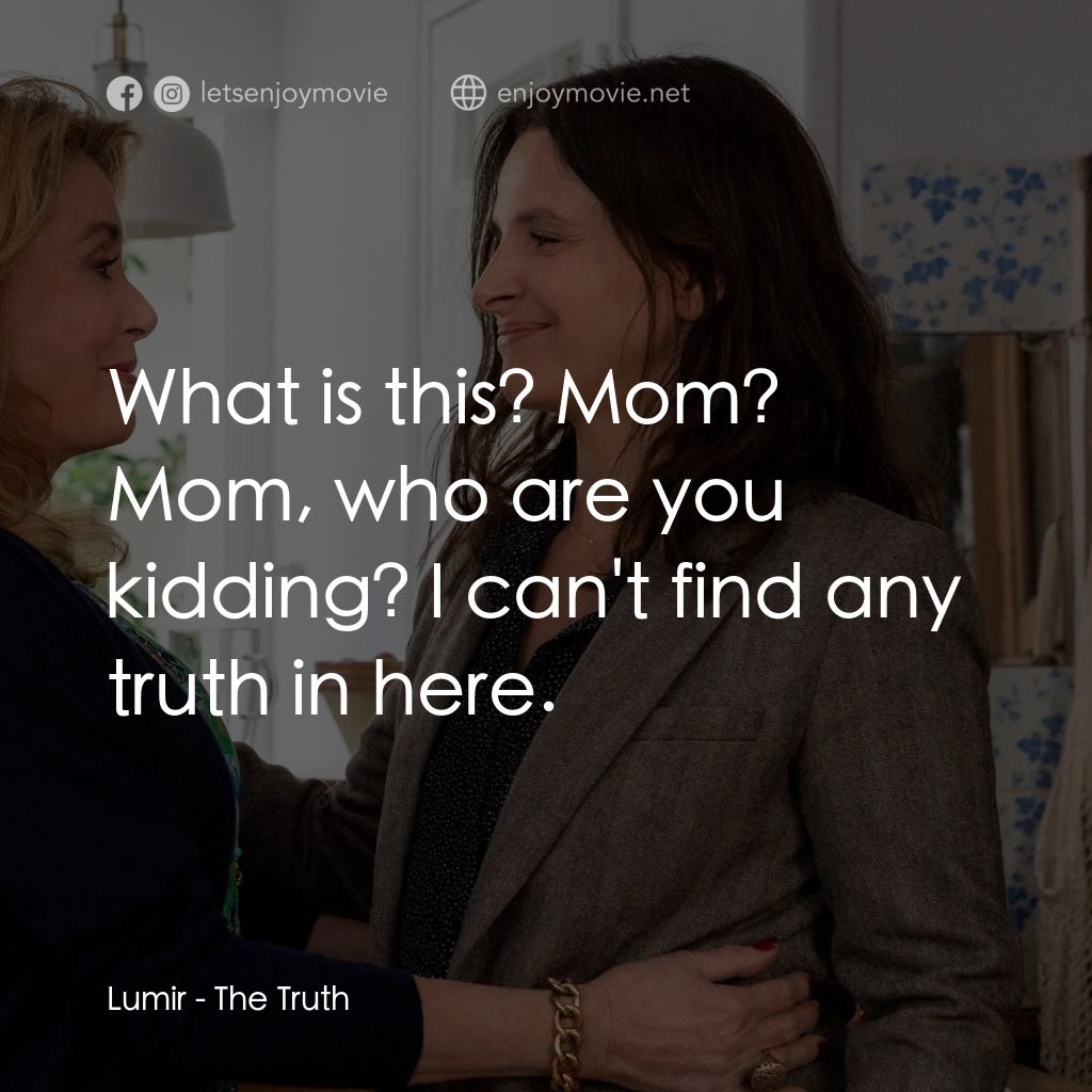 真實芳言電影對白：Lumir: What is this? Mom? Mom, who are you kidding? I can't find any truth in her