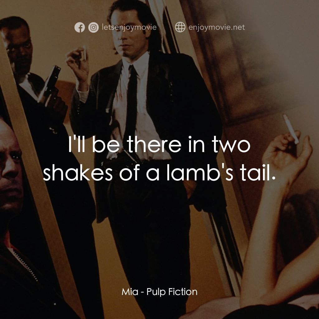 危險人物電影對白：Mia: I'll be there in two shakes of a lamb's tail.