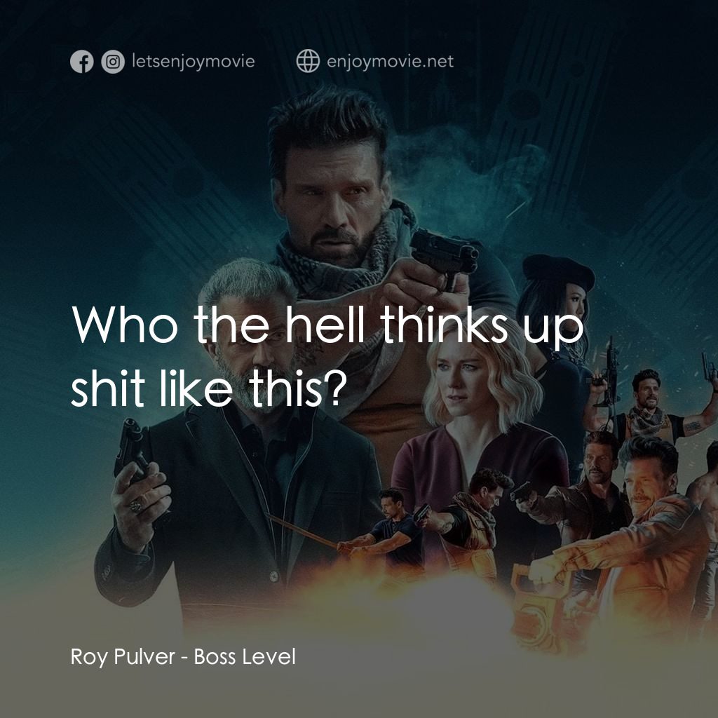 迴路追殺令電影對白：Roy Pulver: Who the hell thinks up shit like this?
