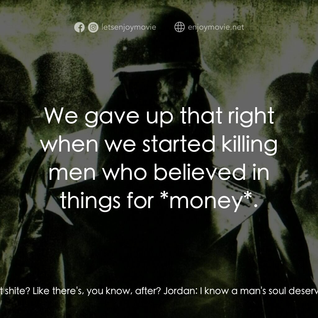 Outpost電影對白：McKay:  What, you really believe that shite? Like there's, you know, after? Jorda