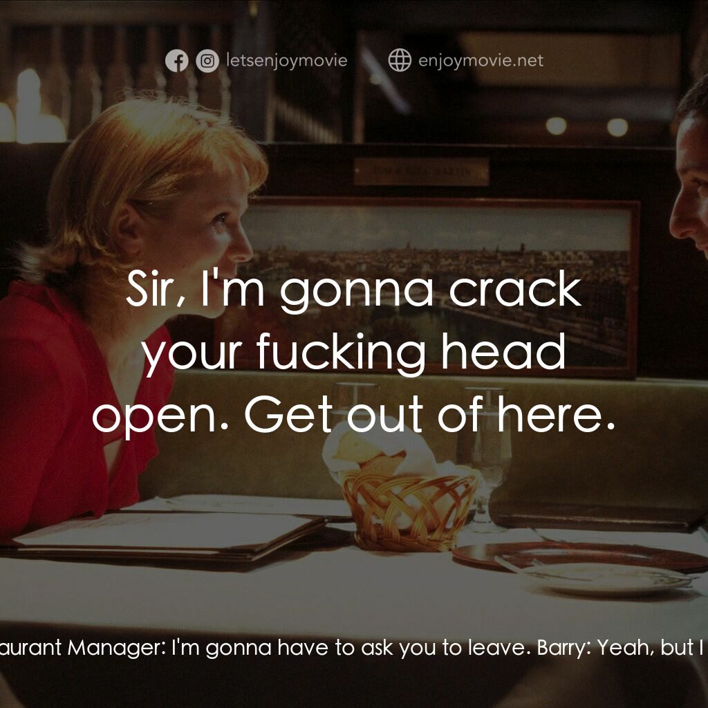 私戀失調電影對白：Restaurant Manager:  Sir, the bathroom was just torn apart. Barry:  Yeah. Restaur