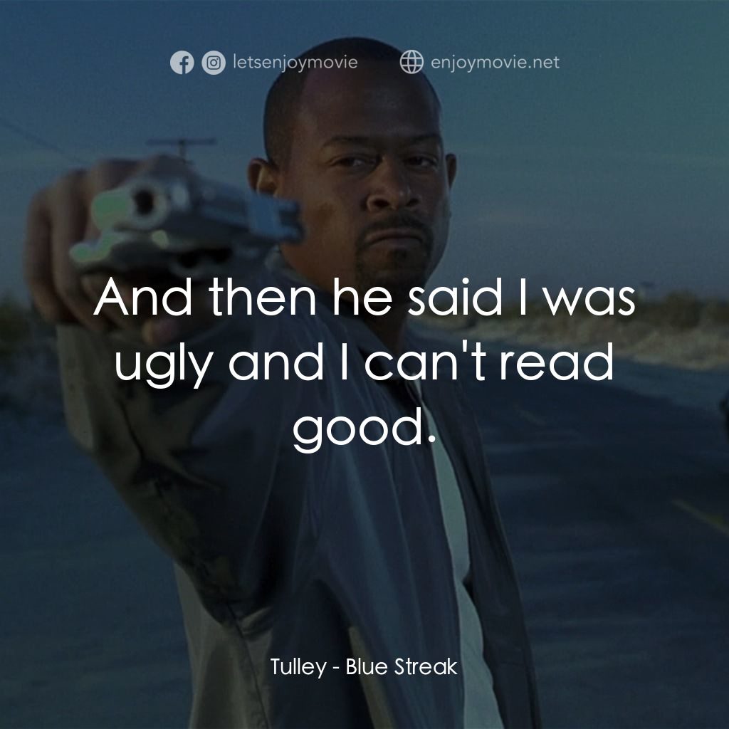 笨賊妙探電影對白：Tulley: And then he said I was ugly and I can't read good.