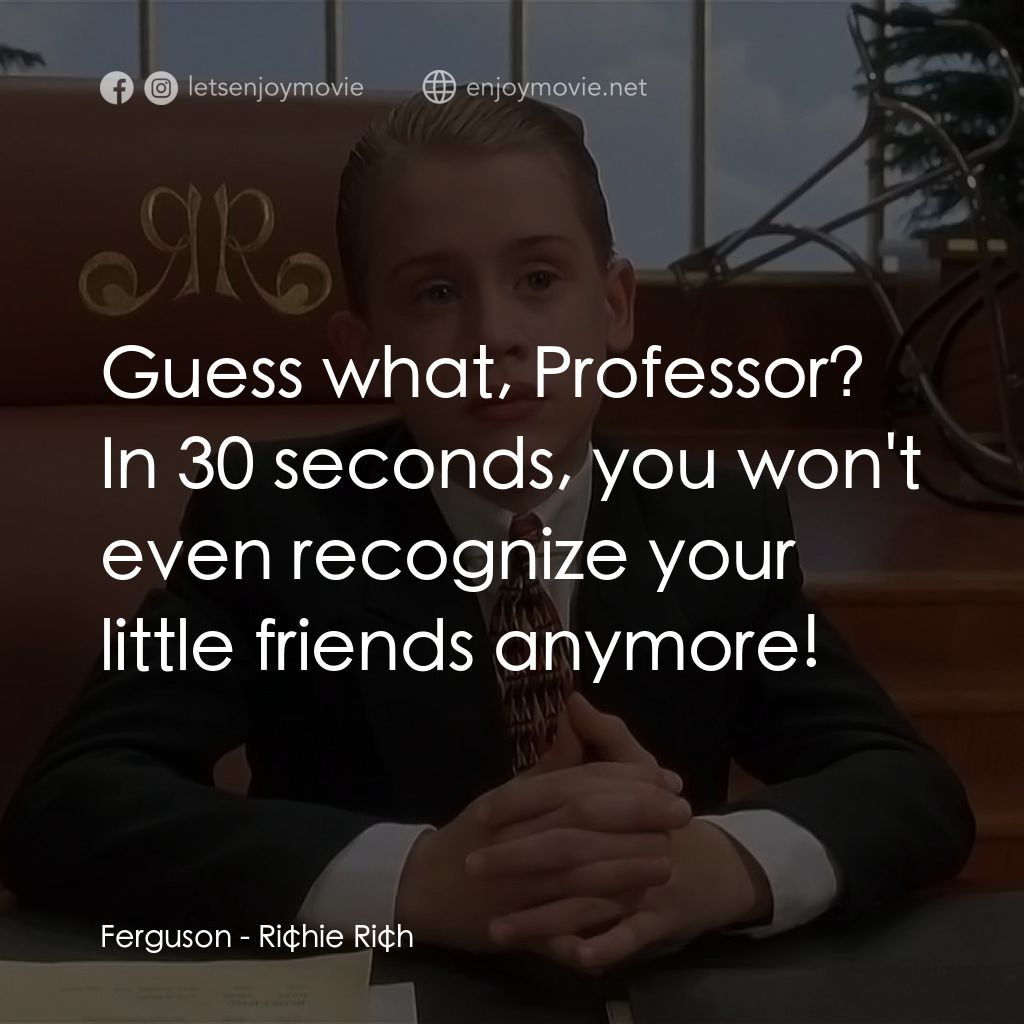 財神當家電影對白：Ferguson: Guess what, Professor? In 30 seconds, you won't even recognize your lit