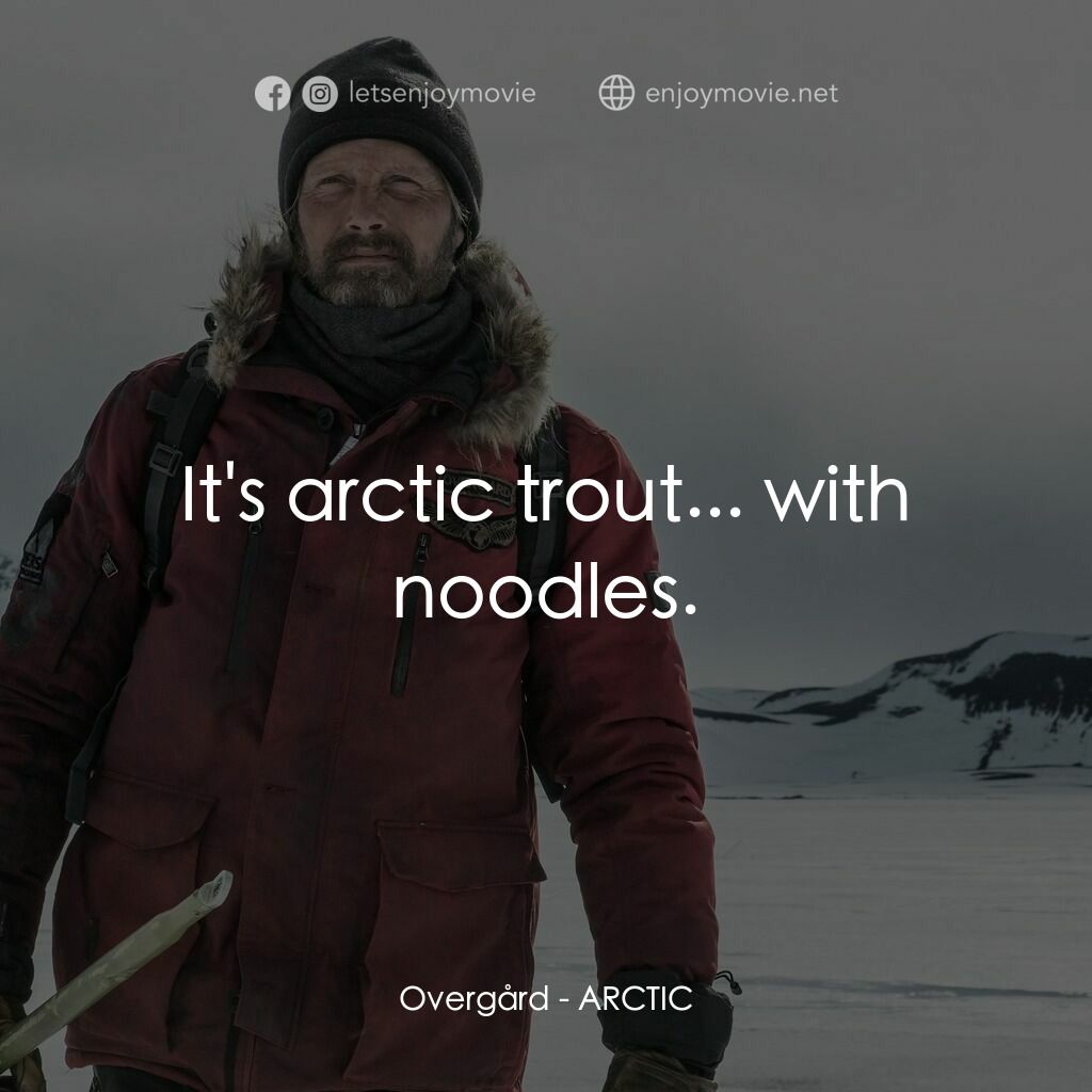 極北電影對白：Overgård:  It's arctic trout... with noodles.