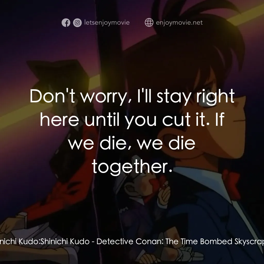 《名偵探柯南：引爆摩天樓》經典台詞：Shinichi Kudo: Shinichi Kudo: Don't worry, I&# ...