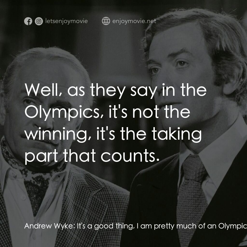 偵探電影對白：Andrew Wyke:  It's a good thing, I am pretty much of an Olympic sexual athlete. M