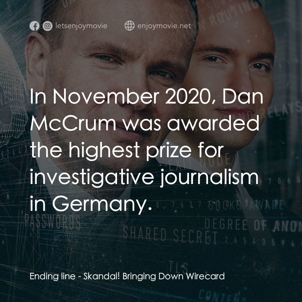 金融醜聞：揭發 Wirecard 詐欺案經典對白：Ending line: In November 2020, Dan McCrum was awarded the highest prize for investigative journalism 
