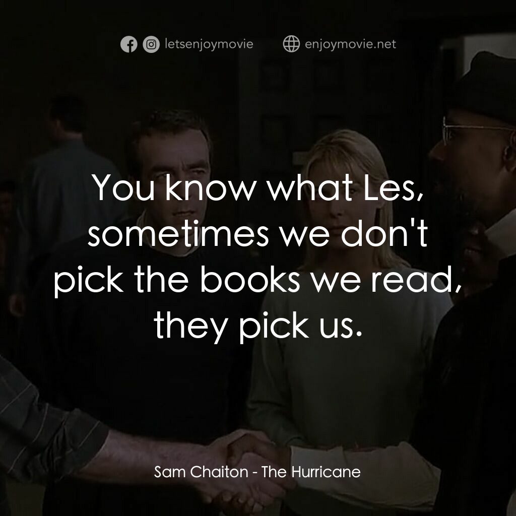 捍衛正義電影對白：Sam Chaiton:  You know what Les, sometimes we don't pick the books we read, they 