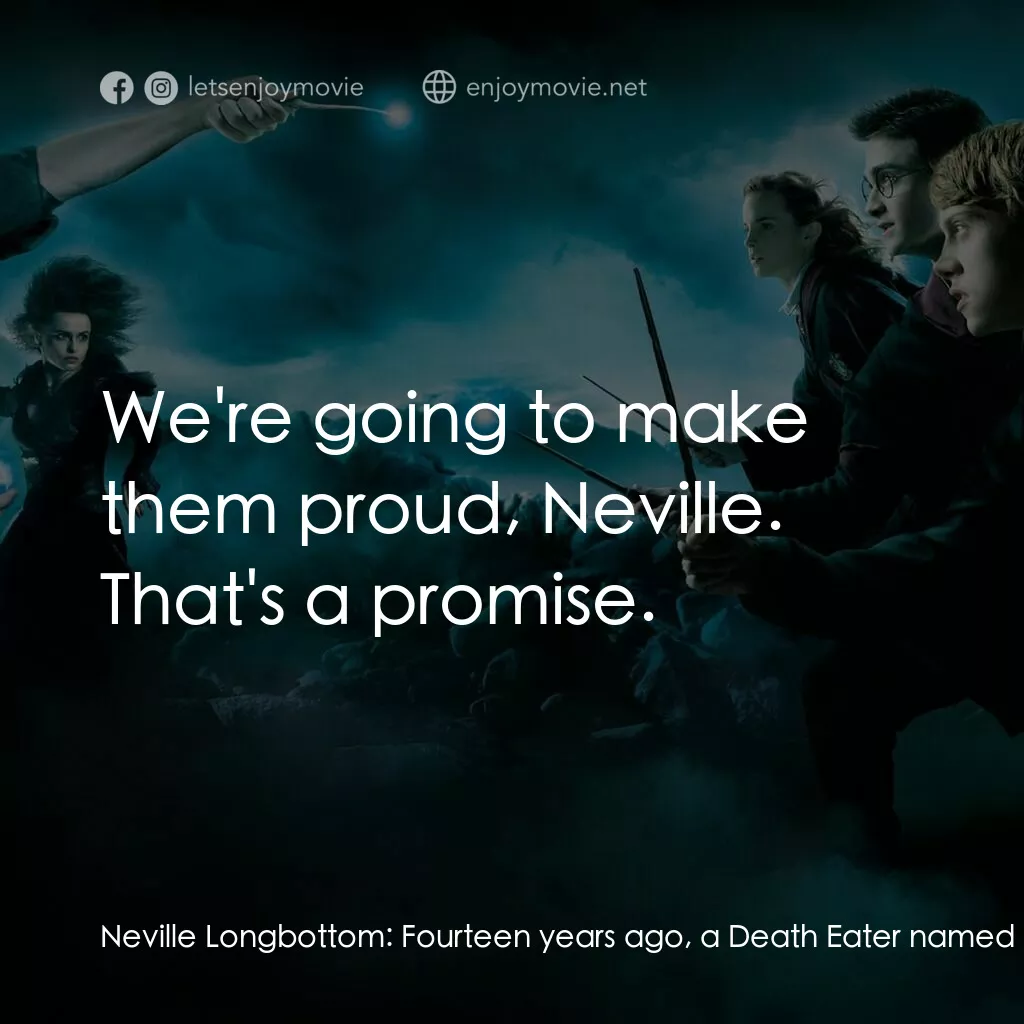 哈利波特：鳳凰會的密令電影對白：Neville Longbottom:  Fourteen years ago, a Death Eater named Bellatrix Lestrange 
