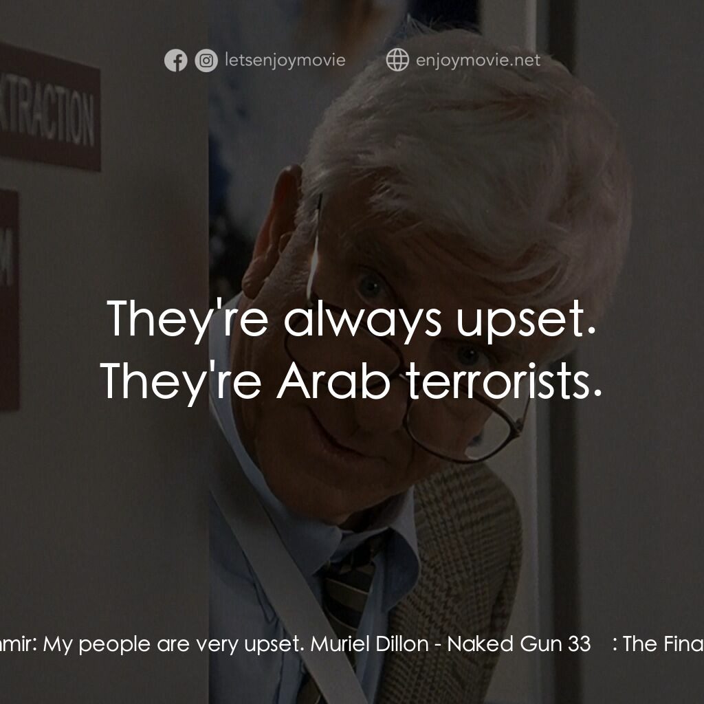 脫線總動員電影對白：Papshmir:  My people are very upset. Muriel Dillon:  They're always upset. They'r