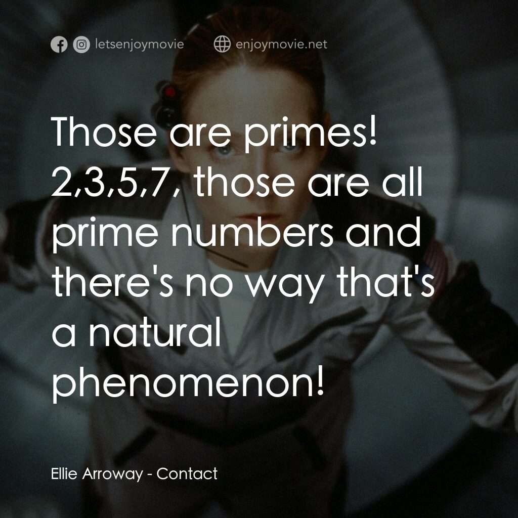 接觸未來電影對白：Ellie Arroway:  Those are primes! 2,3,5,7, those are all prime numbers and there'
