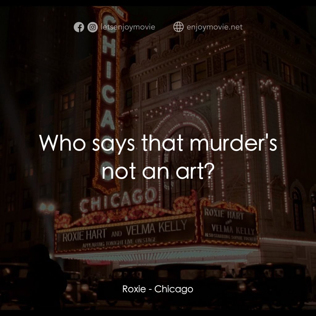 芝加哥電影對白：Roxie: Who says that murder's not an art?