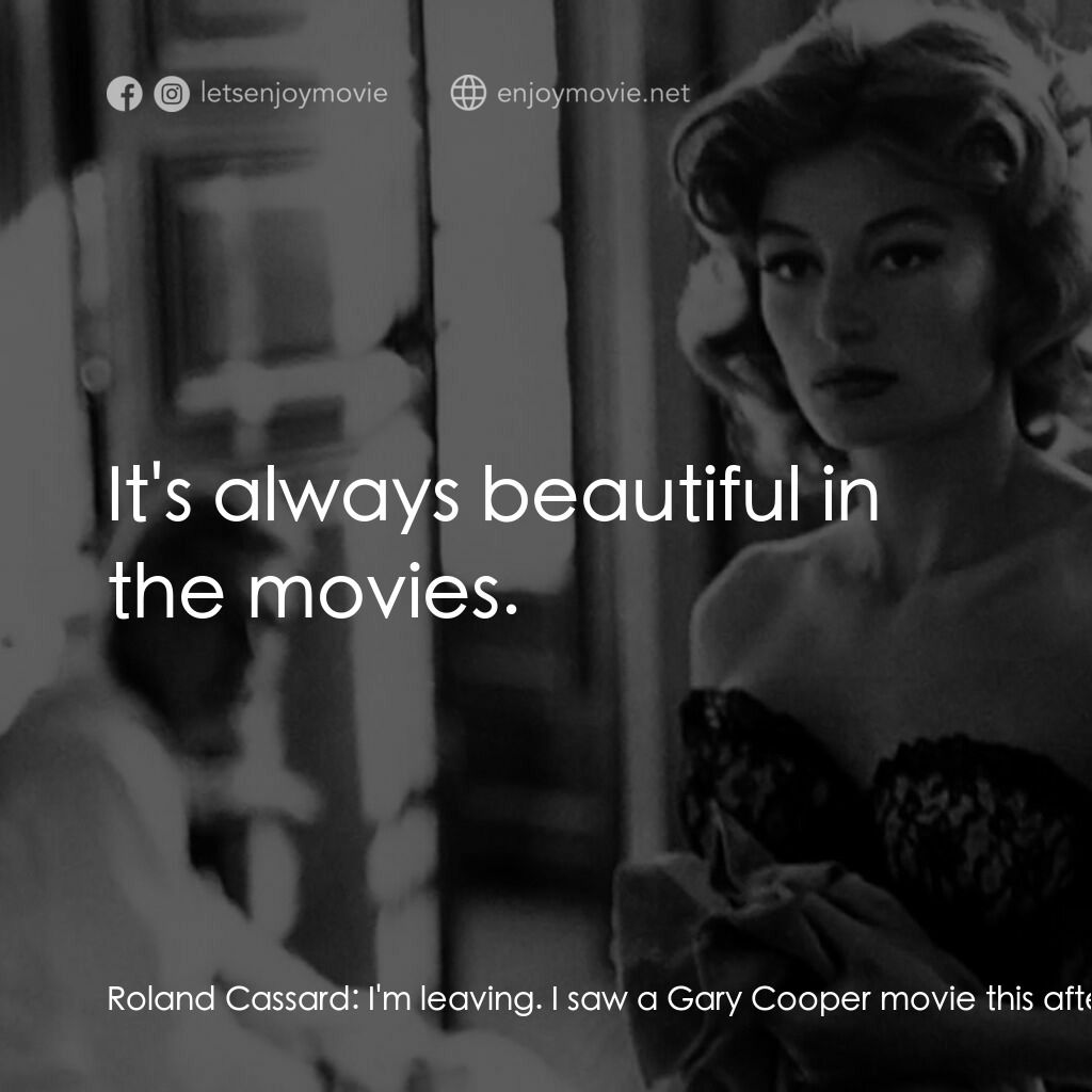 羅拉電影對白：Roland Cassard:  I'm leaving. I saw a Gary Cooper movie this afternoon. It was a 