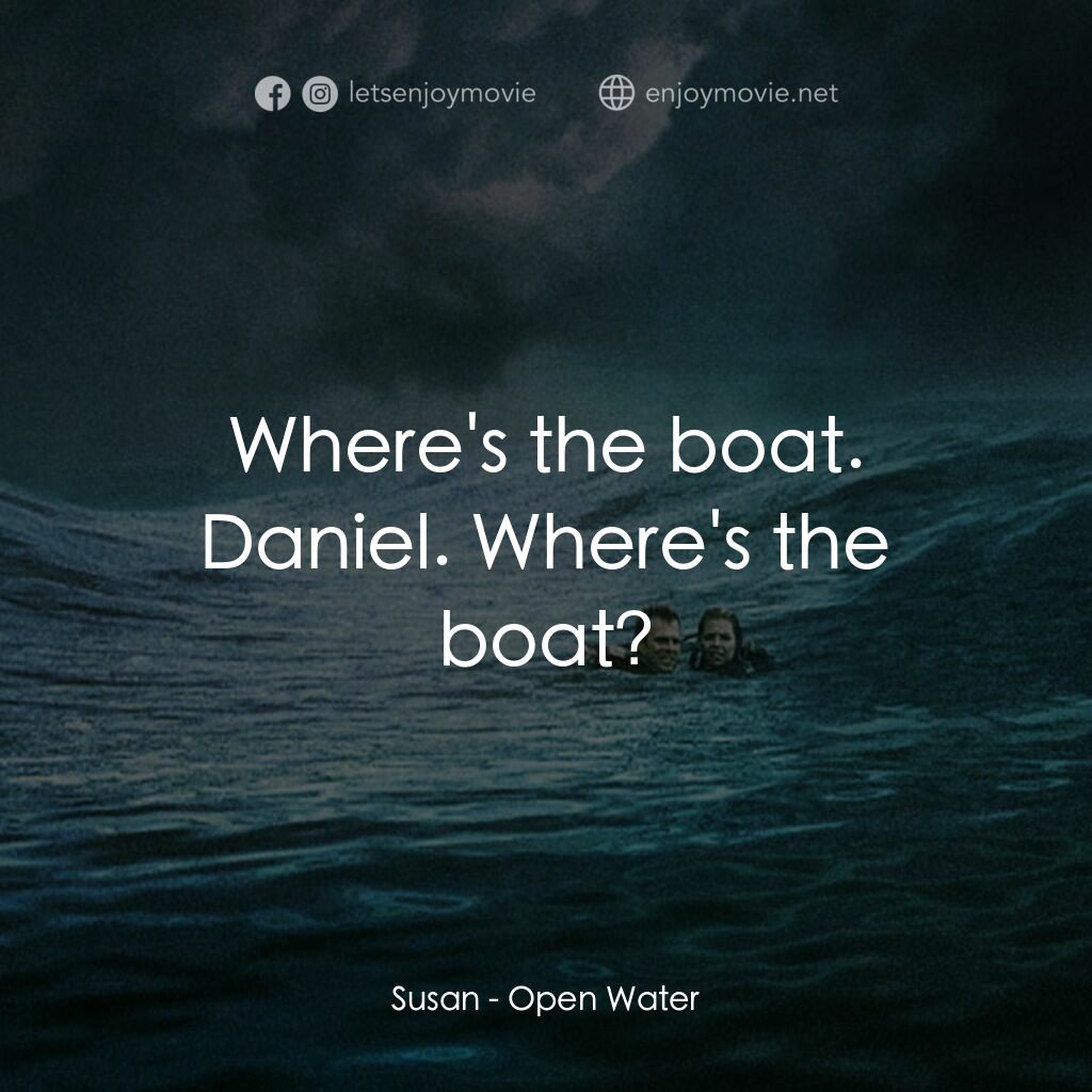 鯊海22小時電影對白：Susan:  Where's the boat. Daniel. Where's the boat?