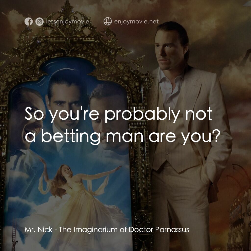 帕納大師的魔幻冒險電影對白：Mr. Nick:  So you're probably not a betting man are you?