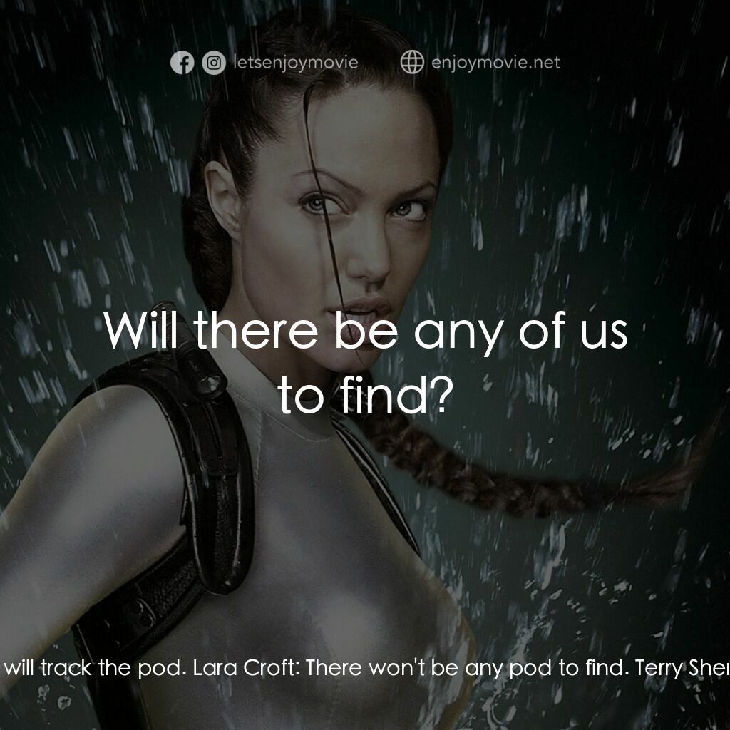 古墓奇兵：風起雲湧電影對白：Terry Sheridan:  This is a little faster. But the Chinese will track the pod. Lar