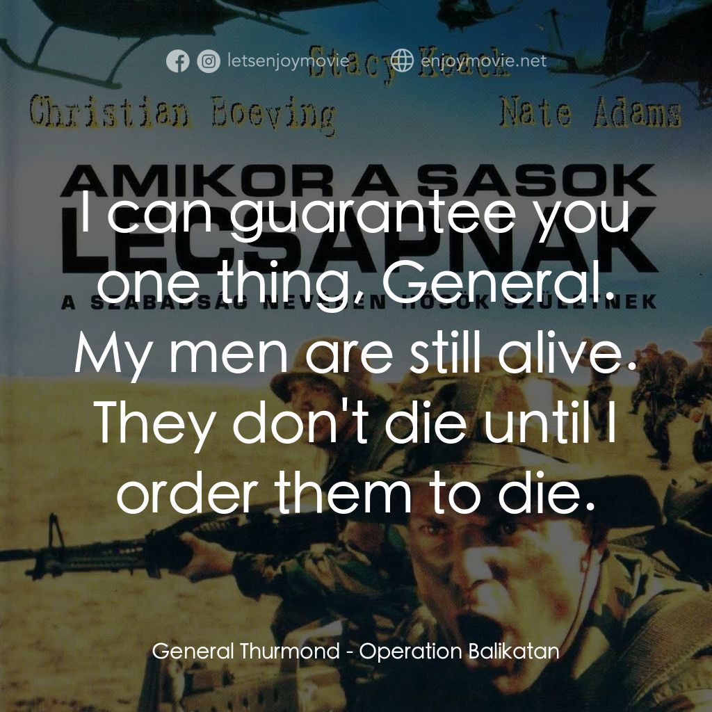 《Operation Balikatan》經典台詞：General Thurmond: I can guarantee you one thing, G ...