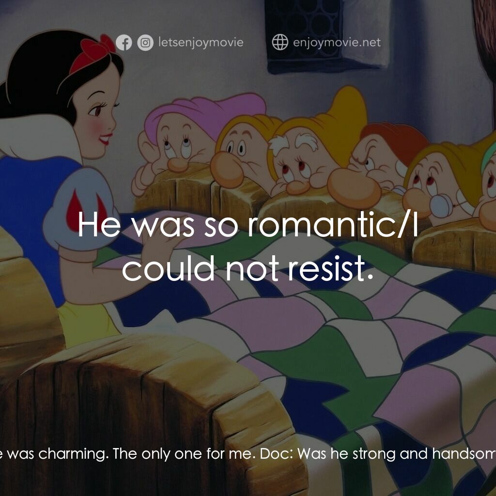 雪姑七友電影對白：Snow White:  Once there was a princess... Doc:  Was the princess - you? Snow Whit