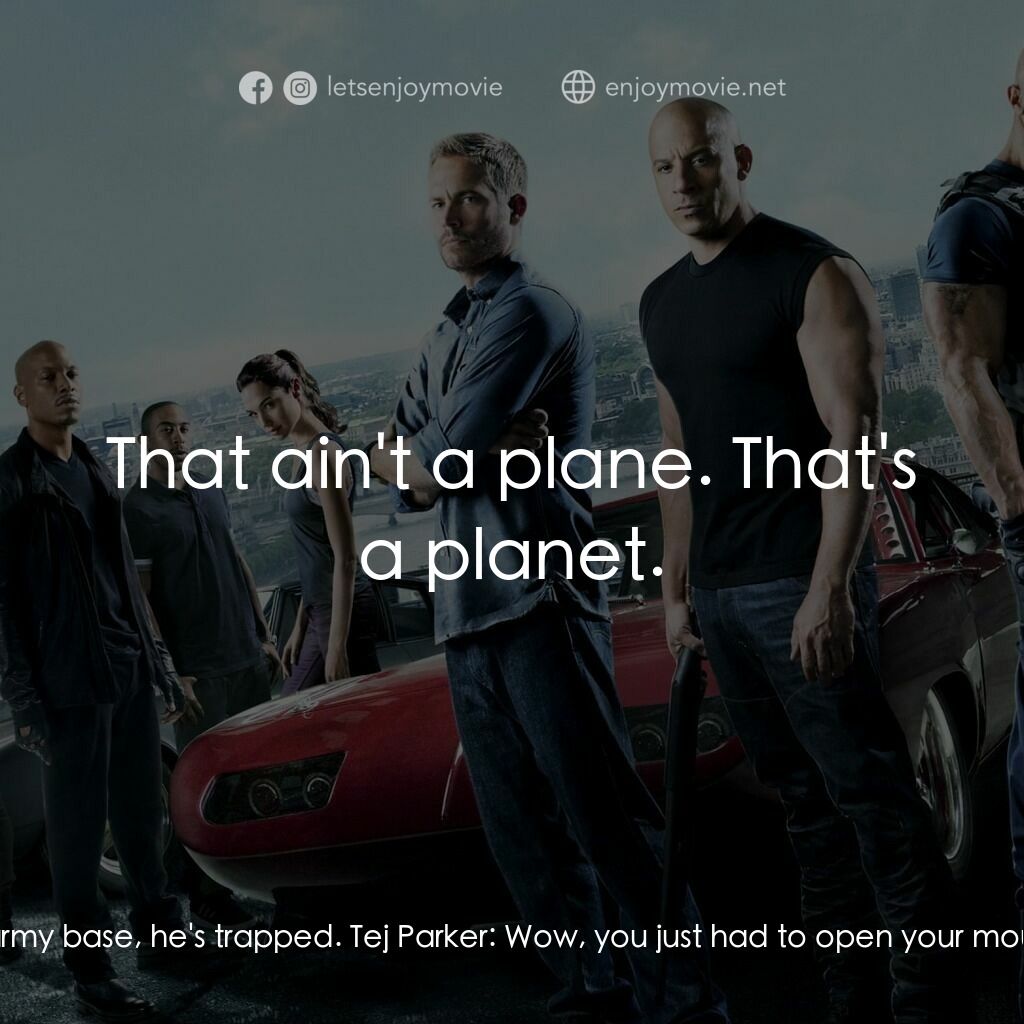 狂野時速6電影對白：Roman:  Where the hell does this dude think he's going? We're on an army base, he