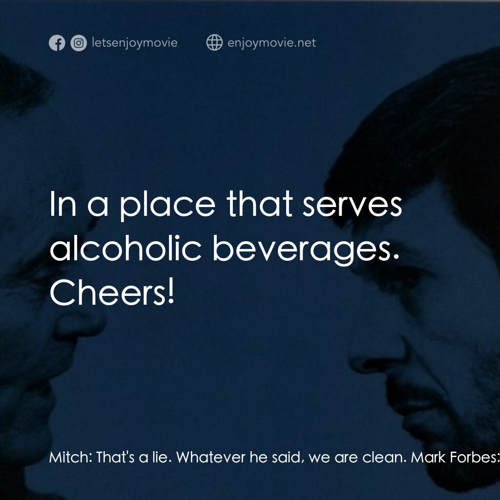 《The Alpha Caper》經典台詞：Mitch:  That's a lie. Whatever he said, we are ...