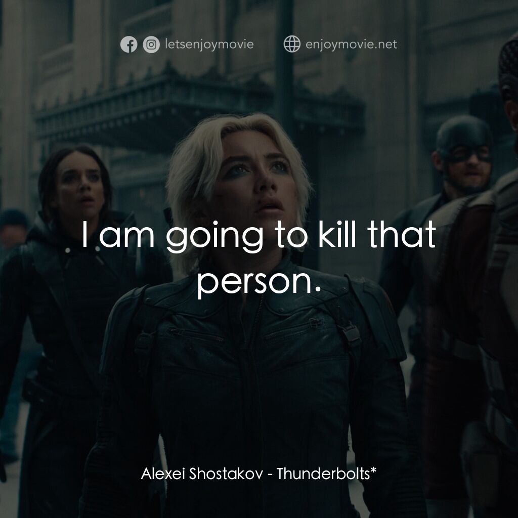 雷霆特攻隊*電影對白：Alexei Shostakov:  I am going to kill that person.