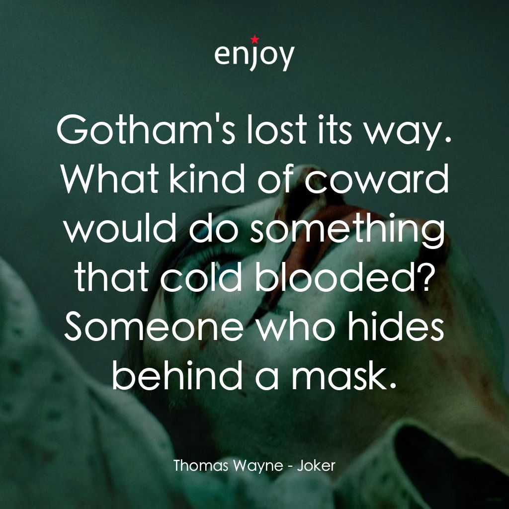JOKER小丑電影對白：Thomas Wayne: Gotham's lost its way. What kind of coward would do something that 