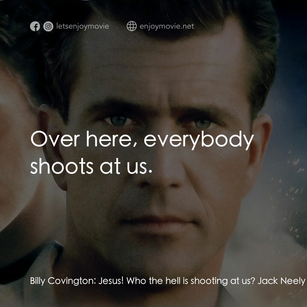 飛離航道電影對白：Billy Covington:  Jesus! Who the hell is shooting at us? Jack Neely:  Over here, 