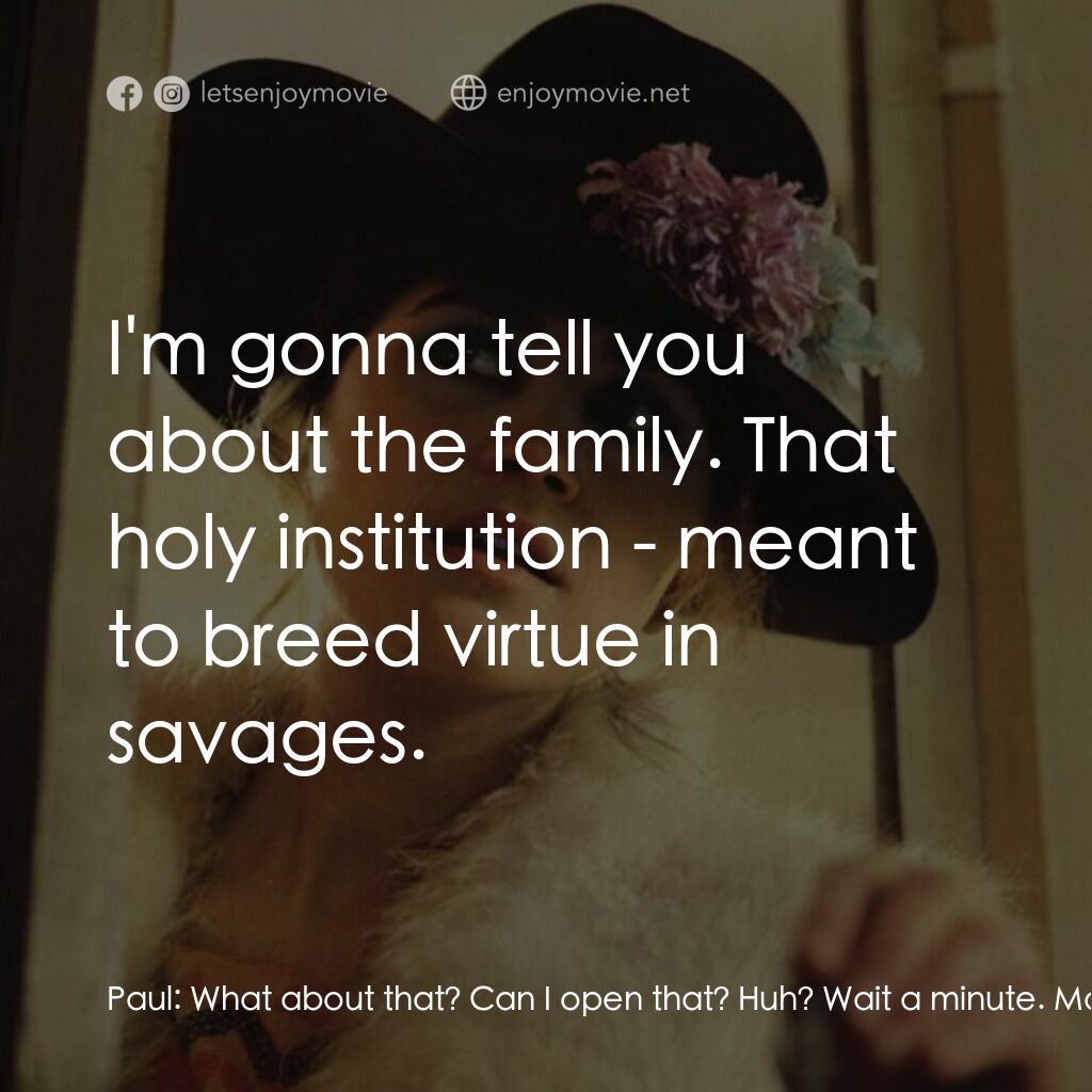 巴黎最後探戈電影對白：Paul:  What about that? Can I open that? Huh? Wait a minute. Maybe there's jewels