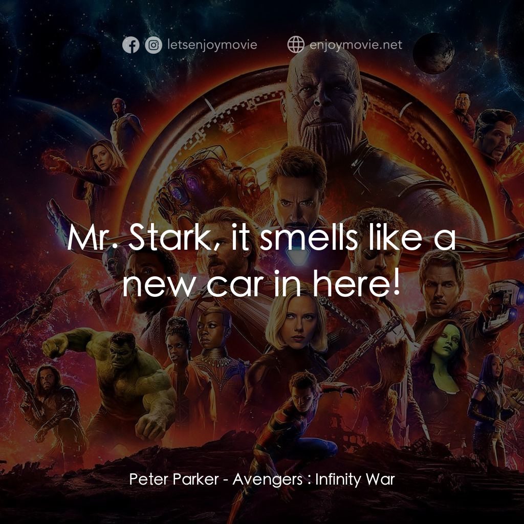 復仇者聯盟3：無限之戰電影對白：Peter Parker: Mr. Stark, it smells like a new car in here!