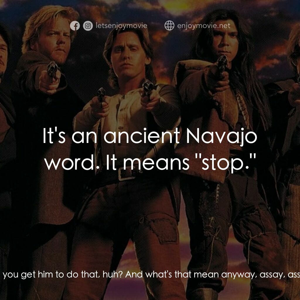 少壯屠龍陣 2電影對白：Arkansas Dave Rudabaugh:  How the hell'd you get him to do that, huh? And what's 