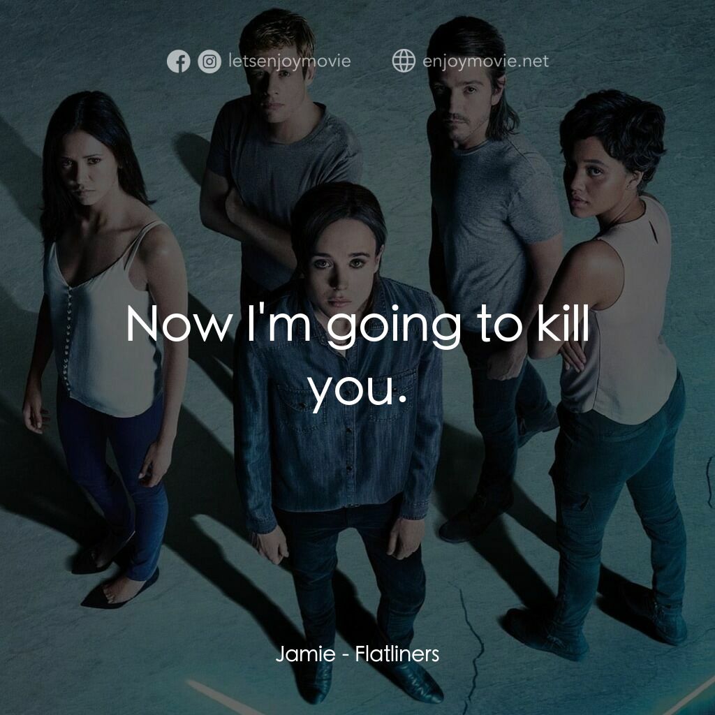 靈異空間電影對白：Jamie:  Now I'm going to kill you.