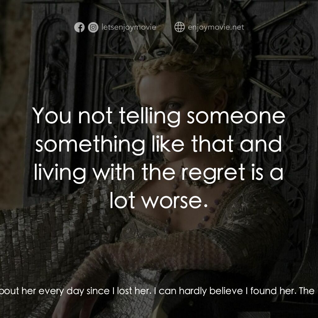 公主與狩獵者電影對白：William:  She hasn't changed. She has that same light inside her. You must see it