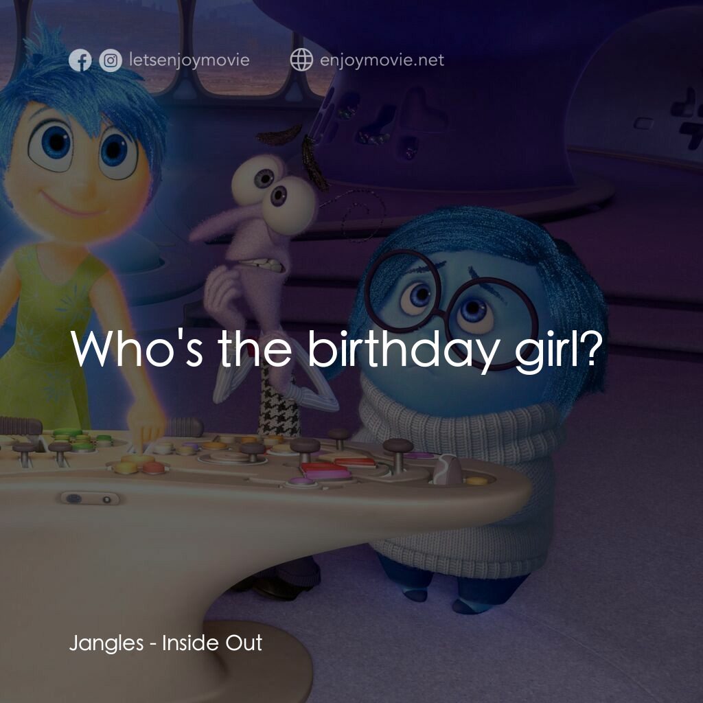 玩轉腦朋友電影對白：Jangles:  Who's the birthday girl? 