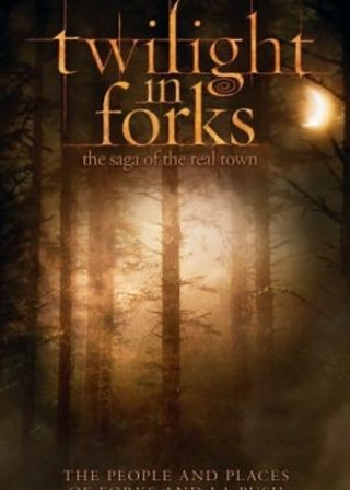 《Twilight in Forks: The Saga of the Real Town》電影海報