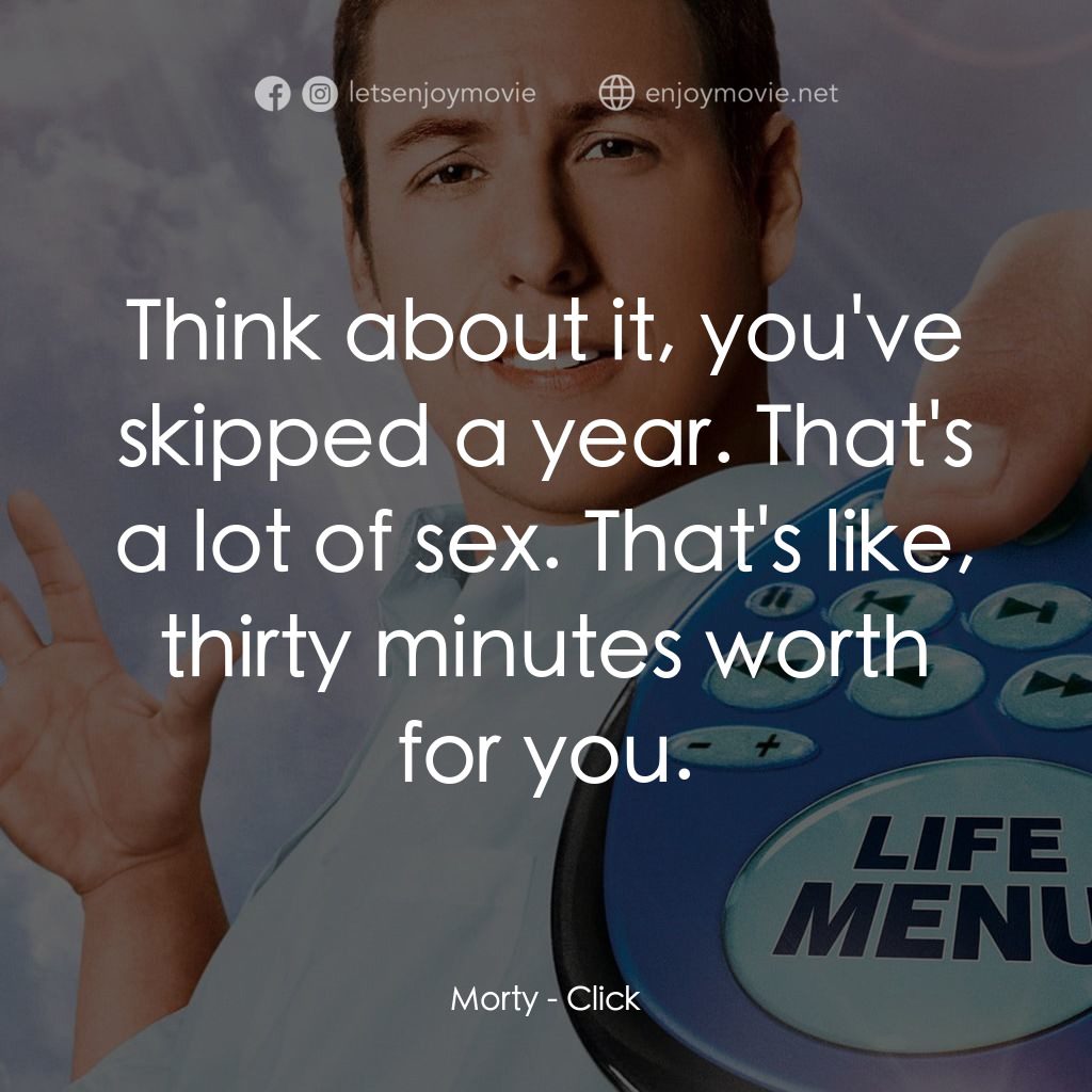 命運自選台電影對白：Morty: Think about it, you've skipped a year. That's a lot of sex. That's like, t