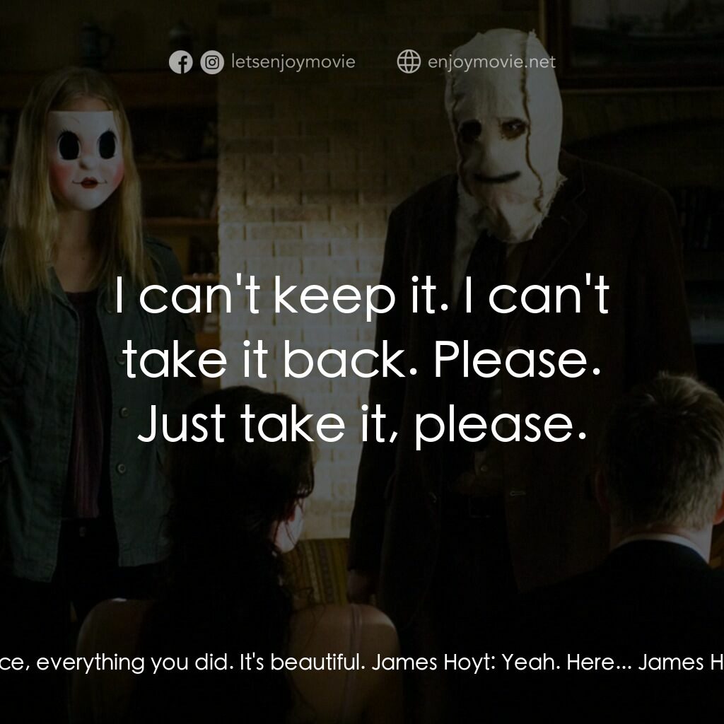 陌路狂殺電影對白：Kristen:  It's really nice, everything you did. It's beautiful. James Hoyt:  Yeah
