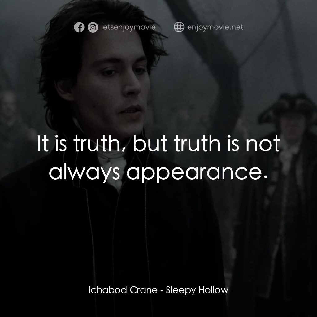 無頭谷電影對白：Ichabod Crane: It is truth, but truth is not always appearance.