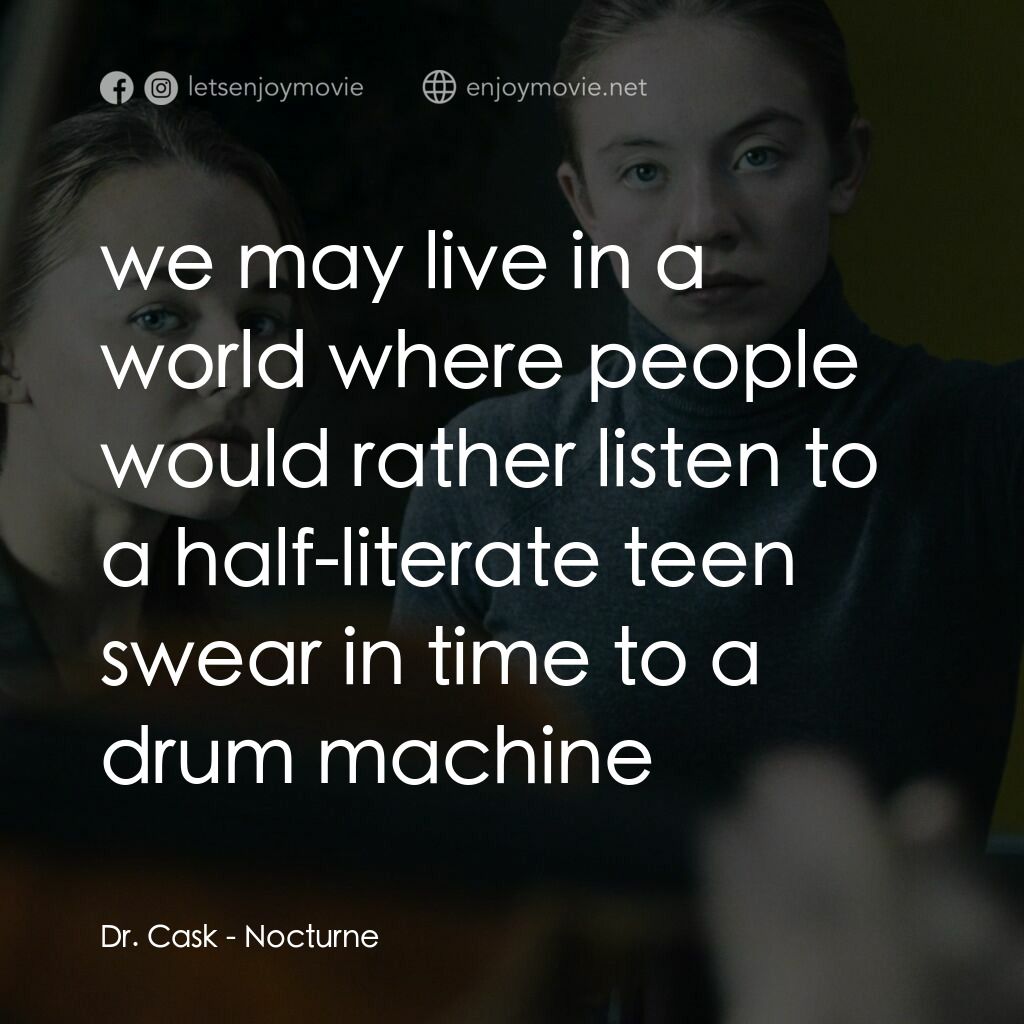 魘曲電影對白：Dr. Cask:  we may live in a world where people would rather listen to a half-lite