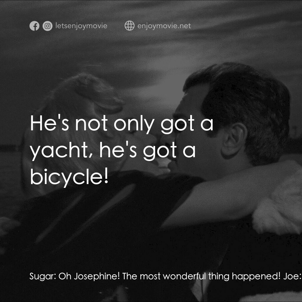 熱情如火電影對白：Sugar:  Oh Josephine! The most wonderful thing happened! Joe:  What? Sugar:  Gues