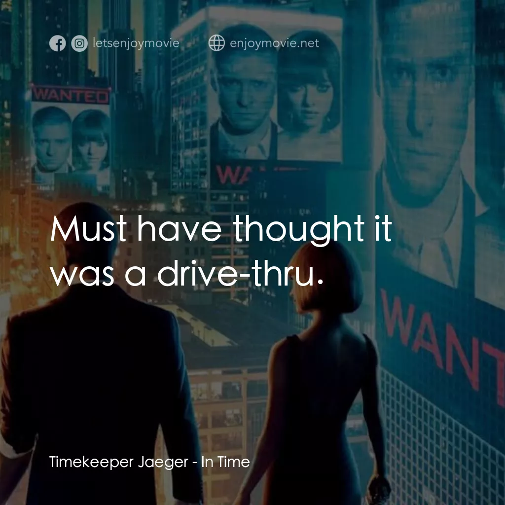 鐘點戰電影對白：Timekeeper Jaeger: Must have thought it was a drive-thru.