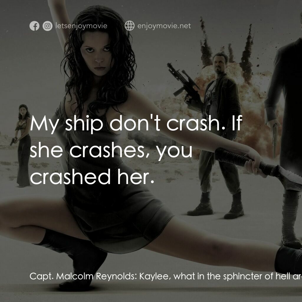 衝出寧靜號電影對白：Capt. Malcolm Reynolds:  Kaylee, what in the sphincter of hell are you playing at