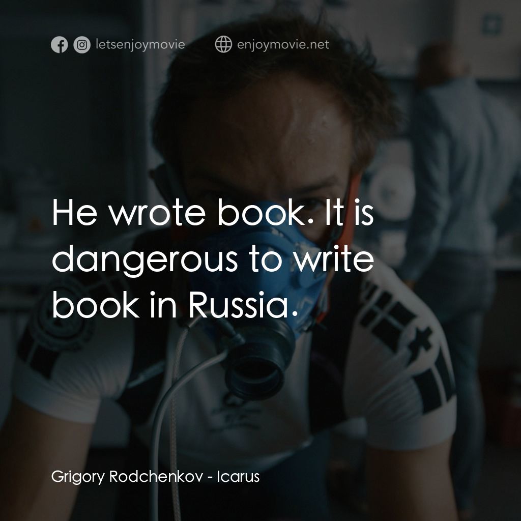 《伊卡洛斯》經典台詞：Grigory Rodchenkov: He wrote book. It is dangerous ...
