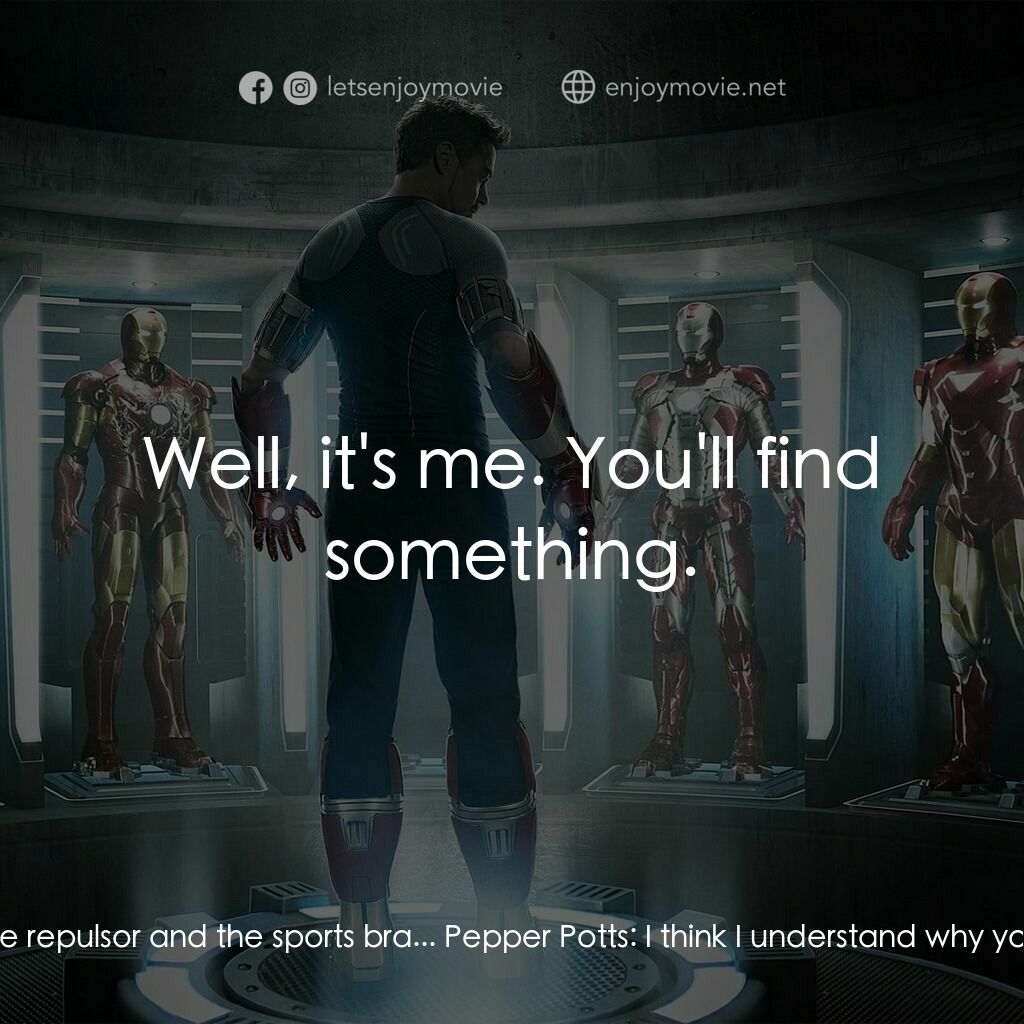 鐵甲奇俠 3電影對白：Pepper Potts:  Who's the hot mess now? Tony Stark:  That's debatable. But you loo