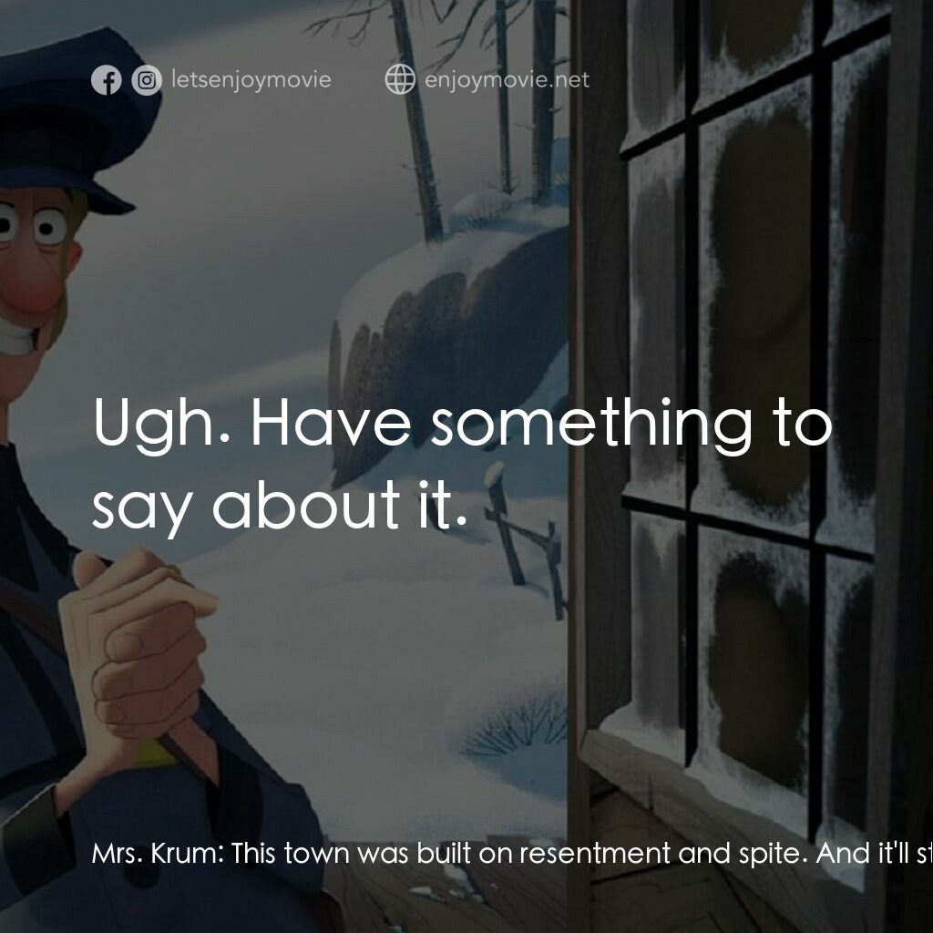 克勞斯：聖誕節的秘密電影對白：Mrs. Krum:  This town was built on resentment and spite. And it'll stay that way 