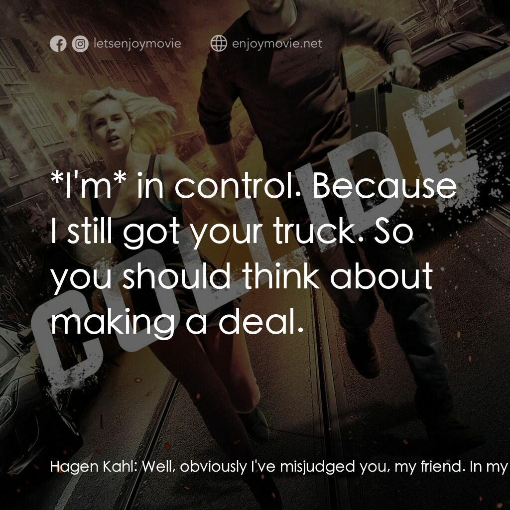 《偷天劫車手》經典台詞：Hagen Kahl:  Well, obviously I've misjudged yo ...