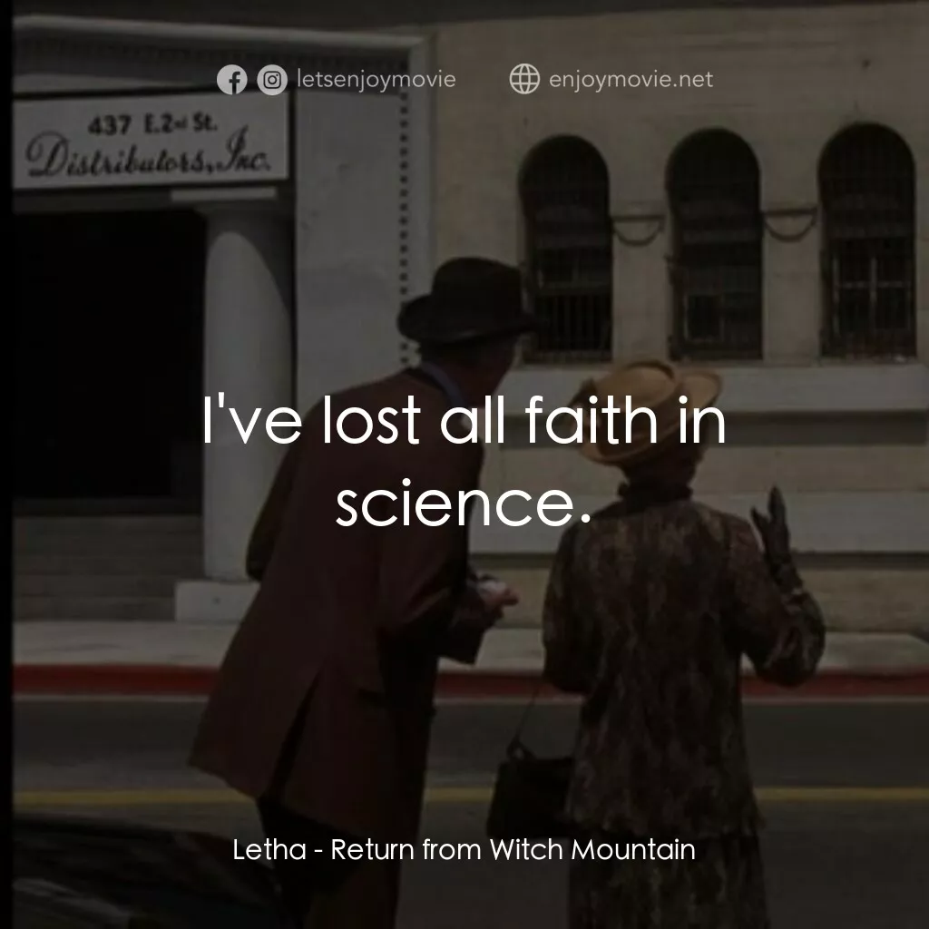 勇闖巫山電影對白：Letha:  I've lost all faith in science.